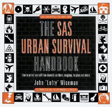 Paperback The SAS Urban Survival Handbook: How to Protect Yourself from Domestic Accidents, Muggings, Burglary and Attack Book