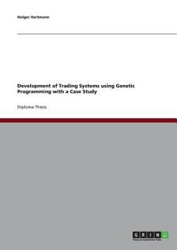 Paperback Development of Trading Systems using Genetic Programming with a Case Study Book