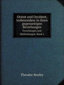 Paperback Orient und Occident, insbesondere in ihren gegenseitigen Beziehungen Forschungen und Mittheilungen. Band 1 [German] Book