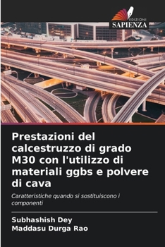 Paperback Prestazioni del calcestruzzo di grado M30 con l'utilizzo di materiali ggbs e polvere di cava [Italian] Book