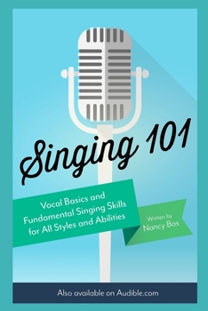 Paperback Singing 101: Vocal Basics and Fundamental Singing Skills for All Styles and Abilities Book