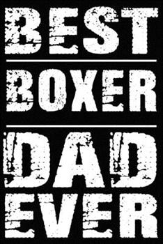 Paperback Best Boxer Dad Ever: Blank Lined Journal for Dog Lovers, Dog Mom, Dog Dad and Pet Owners Book