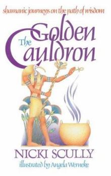 Paperback The Golden Cauldron: Shamanic Journeys on the Path of Wisdom Book