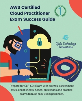Paperback AWS Certified Cloud Practitioner Exam Success Guide, 1: Prepare for CLF-C01 Exam with quizzes, assessment tests, cheat sheets, hands-on lessons and pr Book