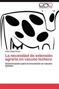 Paperback La Necesidad de Extension Agraria En Vacuno Lechero [Spanish] Book