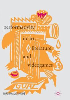 Paperback Performativity in Art, Literature, and Videogames Book