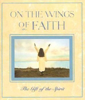 Hardcover On the Wings of Faith: The Gift of the Spirit Book