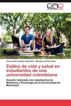 Paperback Estilos de Vida y Salud En Estudiantes de Una Universidad Colombiana [Spanish] Book
