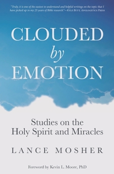 Paperback Clouded by Emotion: Studies on the Holy Spirit and Miracles Book