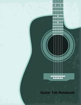 Paperback Guitar Tab Notebook: Green Guitar Tablature Manuscript Paper - Blank Sheet Music For Guitar With Chord Boxes, Staff, TAB and Lyric For Guit [Large Print] Book