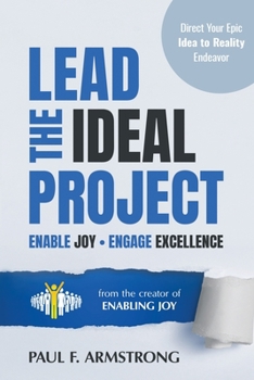 Paperback Lead the Ideal Project: Enable Joy Engage Excellence Book