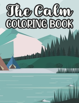 Paperback The Calm Coloring Book: Relaxing And Calming Coloring Activity Sheets For Adults, Stress-Relieving Patterns To Color Book