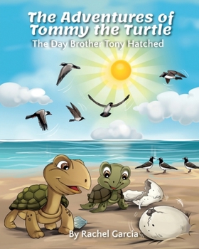 Paperback The Adventures of Tommy the Turtle: The Day Brother Tony Hatched Book