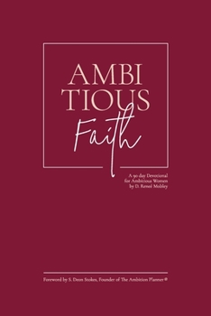 Paperback Ambitious Faith: A 90 day Devotional for Ambitious Women Book