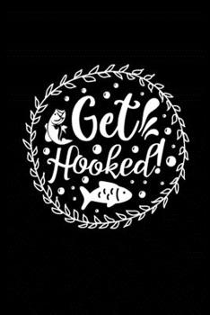 Get Hooked: Fishing Record Log Book Notebook Journal for Fishermen to Write in Details of Fishing Trip, Activities Record Diary, Gift for Men, Women, ... 9 inch with 120 Pages (Fishing Activity Logs)