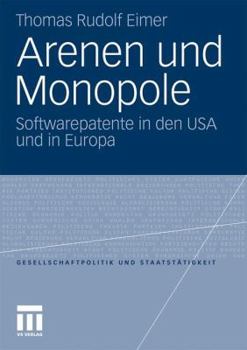 Paperback Arenen Und Monopole: Softwarepatente in Den USA Und in Europa [German] Book