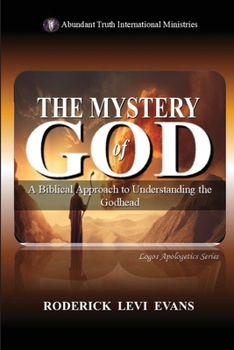 The Mystery of God: A Biblical Approach to Understanding the Godhead (Kingdom Mystery)