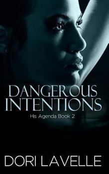 Dangerous Intentions - Book #2 of the His Agenda