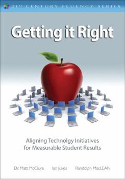 Paperback Getting It Right: Aligning Technology Initiatives for Measurable Student Results Book