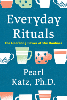 Everyday Rituals and Ceremonies: Special Ways to Mark Important Events in Your Life