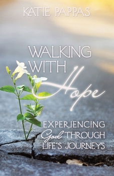 Paperback Walking with Hope: Experiencing God Through Life's Journeys Book