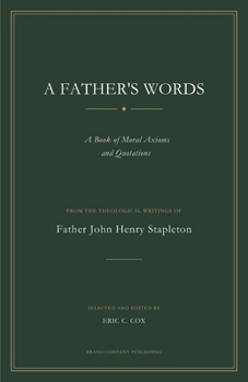 Paperback A Father's Words: A Book of Moral Axioms and Quotations Book