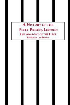 Paperback A History of the Fleet Prison, London the Anatomy of the Fleet Book