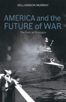 Hardcover America and the Future of War: The Past as Prologue Book