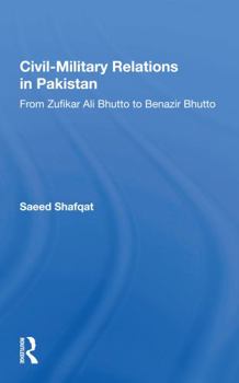 Civil-military Relations In Pakistan: From Zufikar Ali Bhutto To Benazir Bhutto