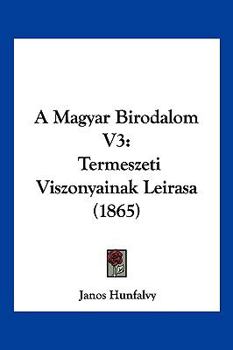 Paperback A Magyar Birodalom V3: Termeszeti Viszonyainak Leirasa (1865) [Hebrew] Book