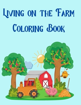 Paperback Living on the Farm Coloring Book: 50 Relaxing Farm Animal Designs, A Fun Coloring Gift Book, Great for Children and Little Farmers Everywhere Book