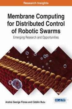 Hardcover Membrane Computing for Distributed Control of Robotic Swarms: Emerging Research and Opportunities Book