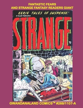 Fantastic Fears And Strange Fantasy Readers Giant: Gwandanaland Comics #268/1107-A: Economical Black & White Version - Classic Golden Age Horror by Iger Shop Masters!