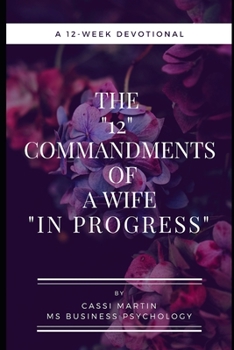 Paperback The 12 Commandments of a Wife In Progress: A 12-Week Devotional Book