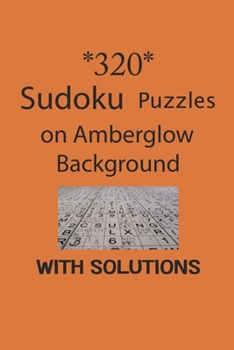 Paperback 320 Sudoku Puzzles on Amber glow background with solutions: Have a blast with Sudoku puzzles Book
