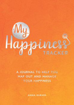 Paperback My Happiness Tracker: A Journal to Help You Map Out and Manage Your Happiness Book