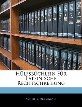 Paperback Hülfsbüchlein Für Lateinische Rechtschreibung [German] Book