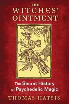 Paperback The Witches' Ointment: The Secret History of Psychedelic Magic Book