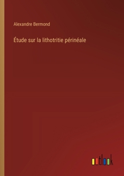 Paperback Étude sur la lithotritie périnéale [French] Book