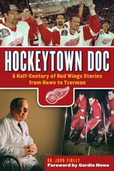 Hardcover Hockeytown Doc: A Half-Century of Red Wings Stories from Howe to Yzerman Book