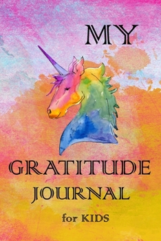 My Gratitude Journal for Kids: Practice your Gratitude and Mindfulness. Journal For Kids to Write and Draw in. Create Inspiration, Confidence and Happiness of Your Child. Fun and Positive Diary, Beaut