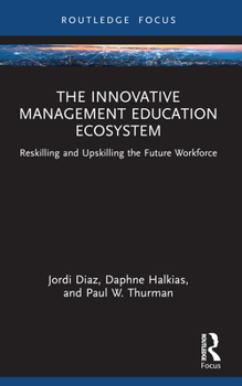 Paperback The Innovative Management Education Ecosystem: Reskilling and Upskilling the Future Workforce Book