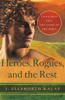 Paperback Heroes, Rogues, and the Rest: Lives That Tell the Story of the Bible Book