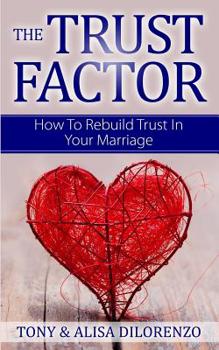 Paperback The Trust Factor: How To Rebuild Trust In Your Marriage Book