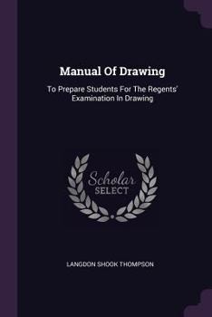 Paperback Manual Of Drawing: To Prepare Students For The Regents' Examination In Drawing Book