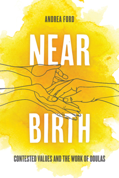 Paperback Near Birth: Contested Values and the Work of Doulas Book