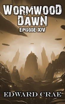 Paperback Wormwood Dawn: Episode XIV: An Apocalyptic Serial Book