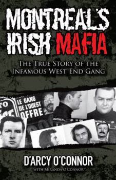 Paperback Montreal's Irish Mafia: The True Story of the Infamous West End Gang Book