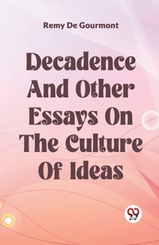 Decadence and Other Essays on the Culture of Ideas