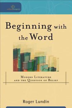 Beginning with the Word: Modern Literature and the Question of Belief - Book  of the Cultural Exegesis